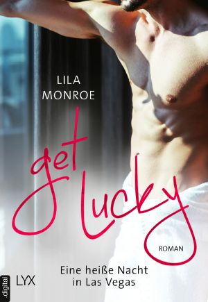 [Lucky in Love 01] • Get lucky · Eine heiße Nacht in Las Vegas